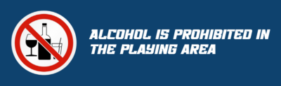 Alcohol is prohibited inthe playing area